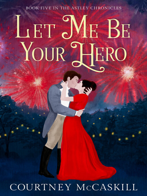 Title details for Let Me Be Your Hero by Courtney McCaskill - Available